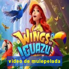 video de mulepelada